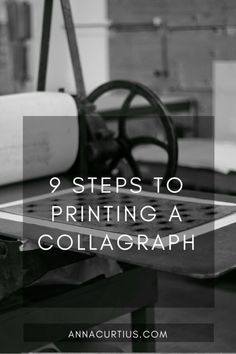 an old sewing machine with the words, 9 steps to printing a collagegraph