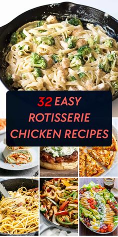 the collage shows different types of chicken and pasta in various pans with text overlay that reads, 32 easy rotissee chicken recipes