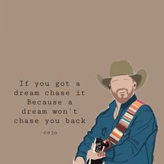 a man wearing a cowboy hat and holding a camera with a quote on it that says, if you got a dream chase it because i dream won't