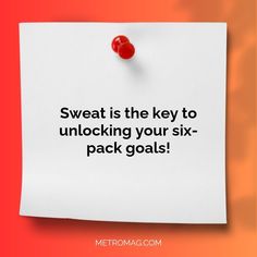 a piece of paper with the words sweat is the key to unlock your six - pack goals