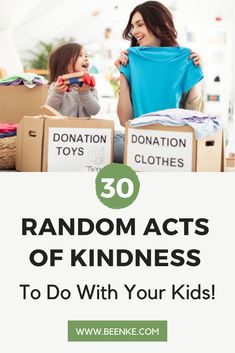 a woman and child holding up clothes in boxes with the words, 30 random acts of kindness to do with your kids