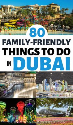 the top ten things to do in dubai with text overlay that reads 80 family - friendly things to do in dubai