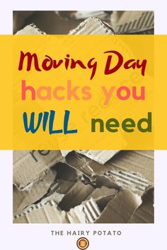 the words moving day hacks you will need on top of cardboard boxes with torn edges