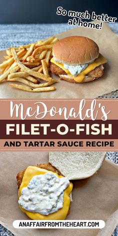 an image of a sandwich and fries on a plate with text overlay that reads mcdonald's filet - o - fish and tartar sauce recipe