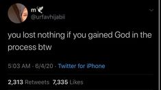 the tweet is posted to someone on their phone, and it says you lost nothing if you gained god in the process blw