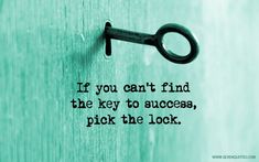 a key to success is the key to the lock that you can't find