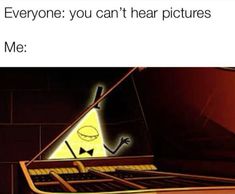 an image of someone playing piano with the caption everyone you can't hear pictures me