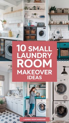 the words 10 small laundry room makeover ideas are in red and white with images of washer, dryer, and cabinets