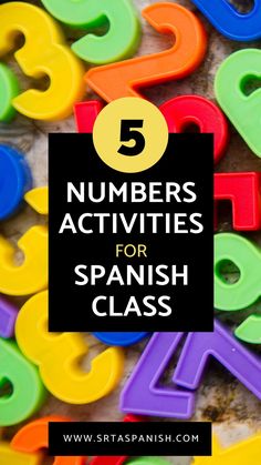 colorful plastic numbers with the words 5 numbers activities for spanish class on top of them