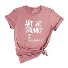 Drinking Shirt: Celebrate in style with our fun drinking shirts, perfect for any occasion with drinks flowing! 🍻👕 Funny Drinking Shirt: Get the laughs rolling with our funny drinking shirts—ideal for parties and nights out! 😂🍺 Funny Drunk Shirt: Show your carefree side with a funny drunk shirt that captures the fun of a night out! 🥴🍻 Are We Drunk Shirt: This shirt asks, "Are we drunk?"—a witty addition for friends enjoying a good time! 🥂😆 Drinking Party Shirt: Perfect for casual get-toge Alcohol Shirts, Funny Drunk, Girls Weekend Shirts, Friends Enjoying, Bridal Squad, Drunk Humor, Funny Drinking Shirts, Wedding Party Shirts, Drinking Party