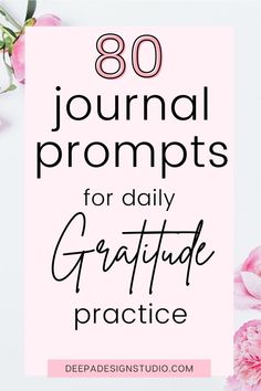 pink flowers with the words,'80 journal prompts for daily grateful practice '