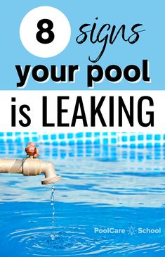 a pool with the words 8 signs your pool is leaking on it and an image of a