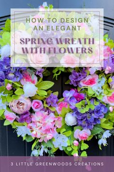 a wreath with flowers and the words how to design an elegant spring wreath with flowers