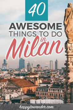 an image of a statue with the words 40 awesome things to do in milan