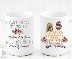 two coffee mugs with the words i can't marry my mister and what my son will you be my maid to me?