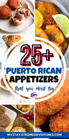 different pictures with the words 25 + puerto rican appetizers that you must try