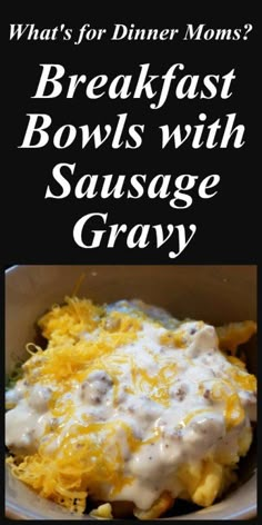 what's for dinner moms? breakfast bowls with sausage gravy cover