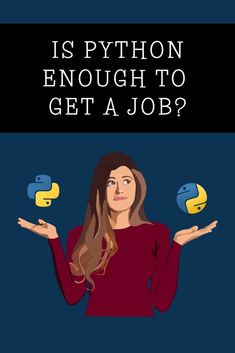 a woman with her hands out and the words is python enough to get a job?