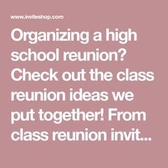 a quote that says organizing a high school reunion check out the class reunion ideas we put together from class reunion