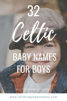 a little boy wearing a hat with the words, 32 celtic baby names for boys