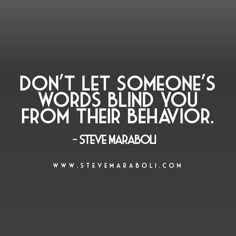 steve maraboj quote about words and sayings on the subject, don't let someone's words blind you from their behavior