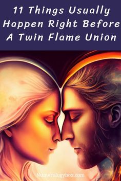 two people kissing each other with the words, 11 things usually happen right before a twin flame union