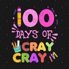 the words 100 days of crayon are written in bright colors on a black background