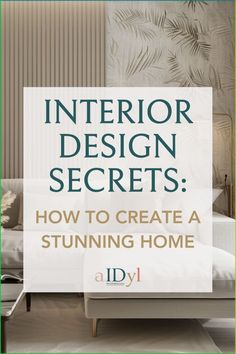 the interior design secrets how to create a stunning home