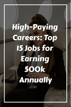 High-Paying Careers: Top 15 Jobs for Earning 500k Annually High Paying Careers, Growing Wealth, Good Paying Jobs, Financial Independence Retire Early, Best Jobs, Financial Modeling, Financial Security, Financial Peace, High Paying Jobs