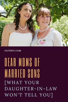 two women standing next to each other with the words dear moms of married sons what your daughter - in - law won't tell you