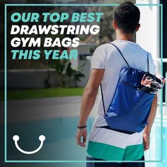 a man carrying a gym bag with the words our top best drawstring gym bags this year