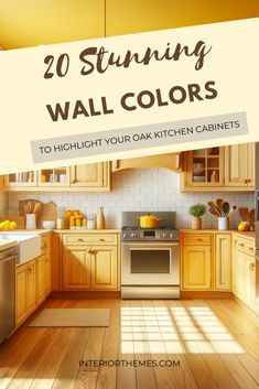 a kitchen with yellow walls and wooden floors, the title reads 20 stunning wall colors to highlight your oak kitchen cabinets