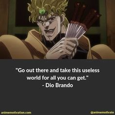 an anime quote with the caption saying go out there and take this useless world for all you can get