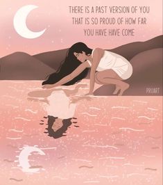 a woman kneeling down in the water with her hand on her face and text that reads, there is a past version of you that is so proud of how far you have come