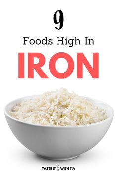 white rice in a bowl with the words 9 foods high in iron on it and an image