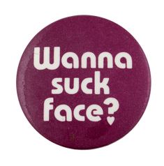 Wanna Suck Face Button Pins Aesthetic Grunge, Disgusted Face Meme People, Disgusted Face Meme, Punk Diy, Unsee Button Meme, Busy Beaver, Vintage Badges, Creepy Face Meme, The Cab