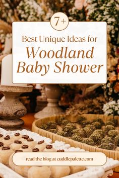 the words best unique ideas for woodland baby shower are in front of an assortment of desserts