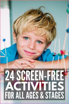 a young boy sitting at a table with pins in his hands and the text, 24 screen - free activities for all ages & stages