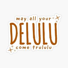 the words may all your delu come truly sticker