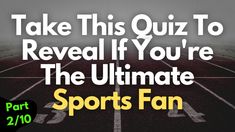 the ultimate sports fan quiz to reveal if you're the ultimate sport fan