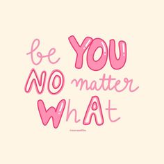 the words be you no matter what are in pink