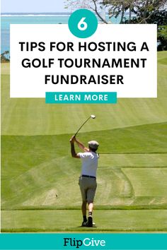 a man hitting a golf ball with the text tips for hosting a golf tournament fundraiser learn more