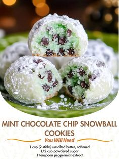 three chocolate chip snowball cookies stacked on top of each other with the words, mint chocolate chip snowball cookies you will need