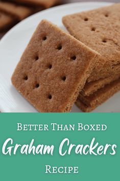 graham crackers on a white plate with the words, better than boxed graham crackers recipe