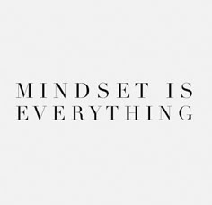 the words mindset is everything are black and white