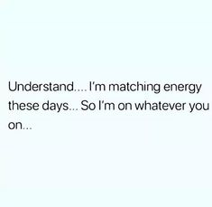 the text reads, i'm watching energy these days so i'm on whatever you are on