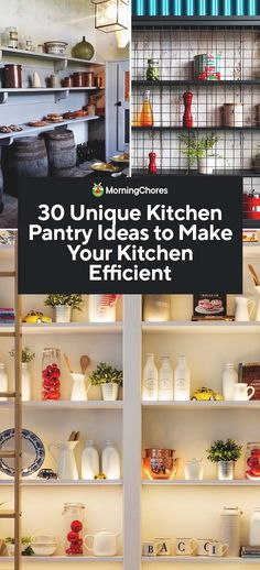 kitchen pantry ideas to make your kitchen efficient with text overlay that reads 30 unique kitchen pantry ideas to make your kitchen efficient