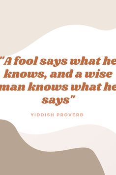 a quote on the subject of this image is an orange and white wave with words that read'a fool says what he knows, and a wise man knows