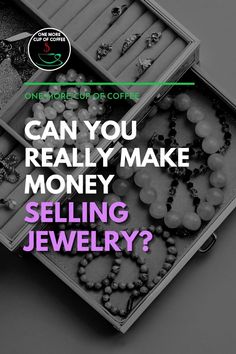 an open jewelry box with beads in it and the words can you really make money selling jewelry?