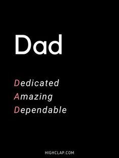 a black background with the words dad dedicated amazing depensable on it's side